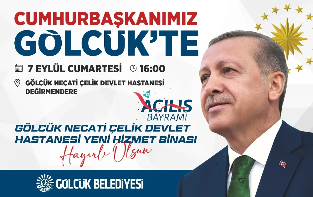 Cumhurbaşkanı Erdoğan Gölcük’e geliyor     YENİ DEVLET HASTANESİ FAALİYETE BAŞLIYOR