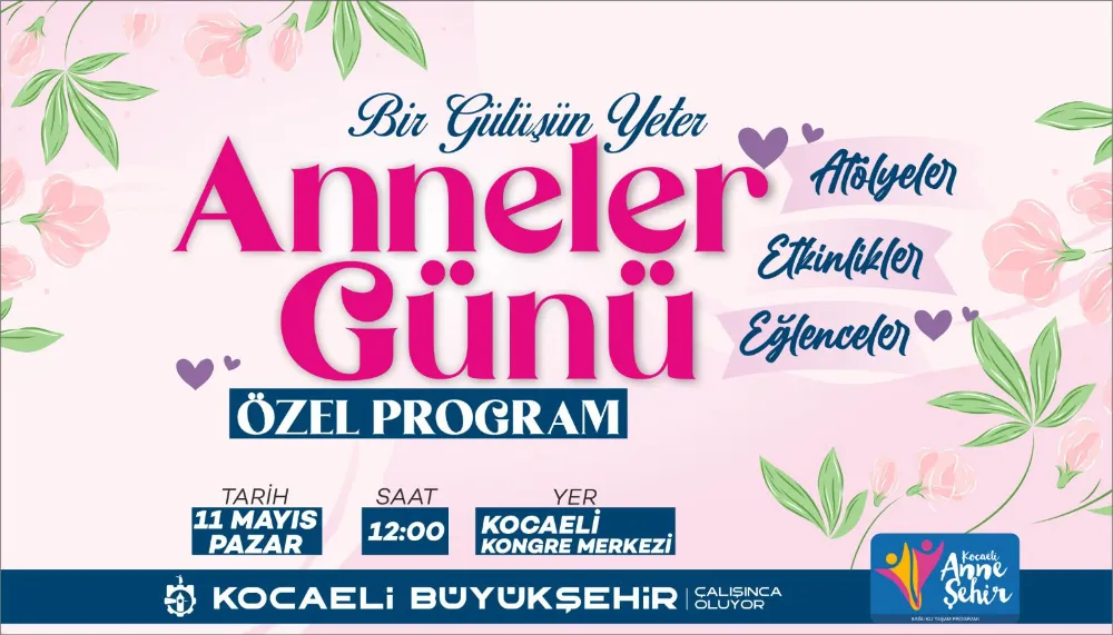 Büyükşehir, Anneler Günü’nü özel bir programla kutlayacak;  “BİR GÜLÜŞÜN YETER ANNE”