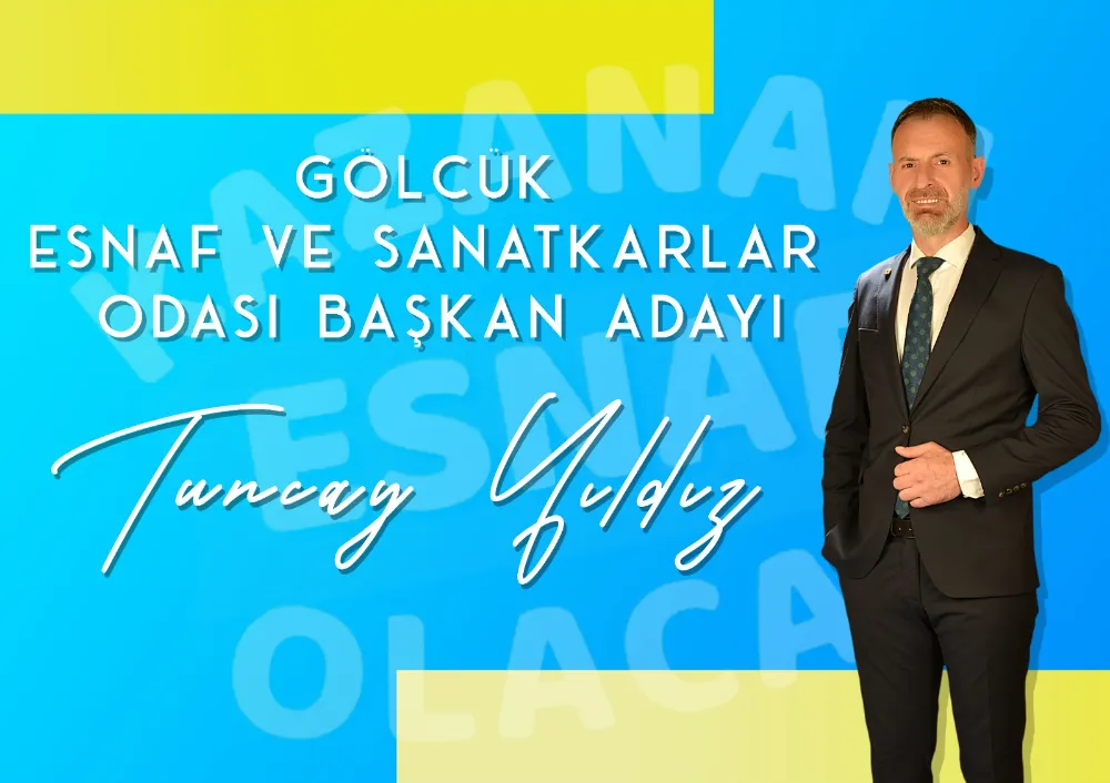 Gölcük Esnaf ve Sanatkârlar Odası Başkanlığı seçimlerinde  TUNCAY YILDIZ ADAYLIĞINI AÇIKLADI