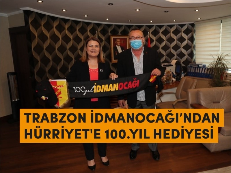 TRABZON İDMANOCAĞI’NDAN HÜRRİYET’E 100. YIL HEDİYESİ
