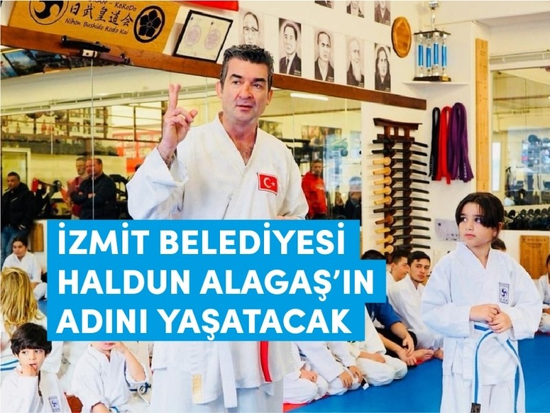 İZMİT BELEDİYESİ HALDUN ALAGAŞ’IN ADINI YAŞATACAK