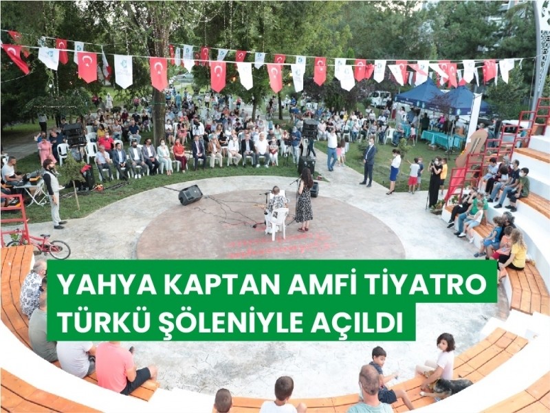 YAHYA KAPTAN AMFİ TİYATRO TÜRKÜ ŞÖLENİYLE AÇILDI