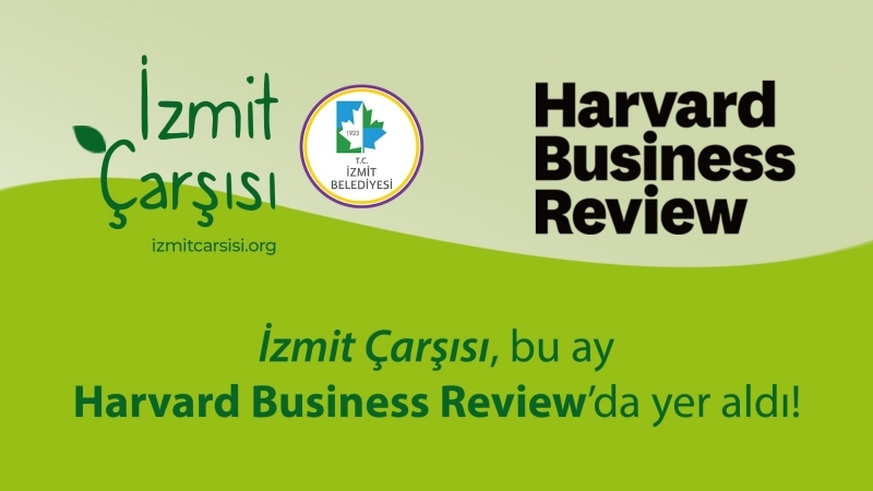 İZMİT ÇARŞISI, HARVARD BUSİNESS REVİEW DERGİSİNİN ŞUBAT SAYISINDA YER ALDI