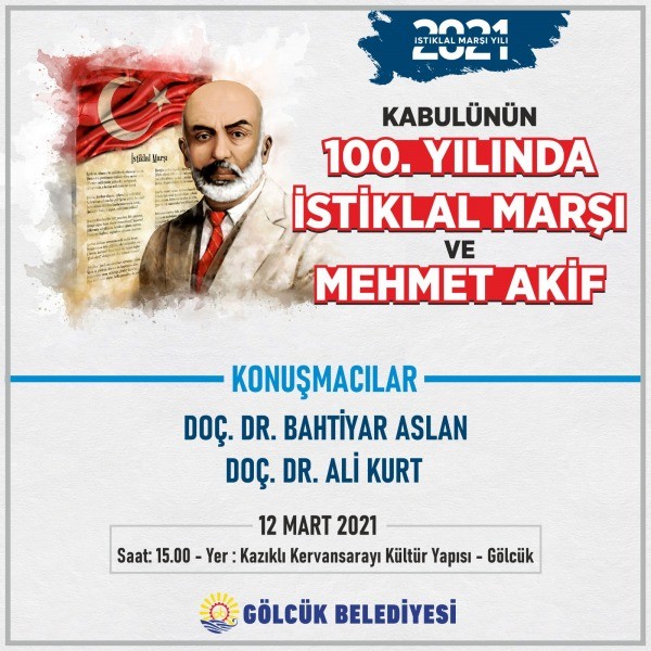 ‘Kabulünün 100.Yılında İstiklal Marşı ve Mehmet Akif” konulu konferans GÖLCÜK’TE YAPILACAK