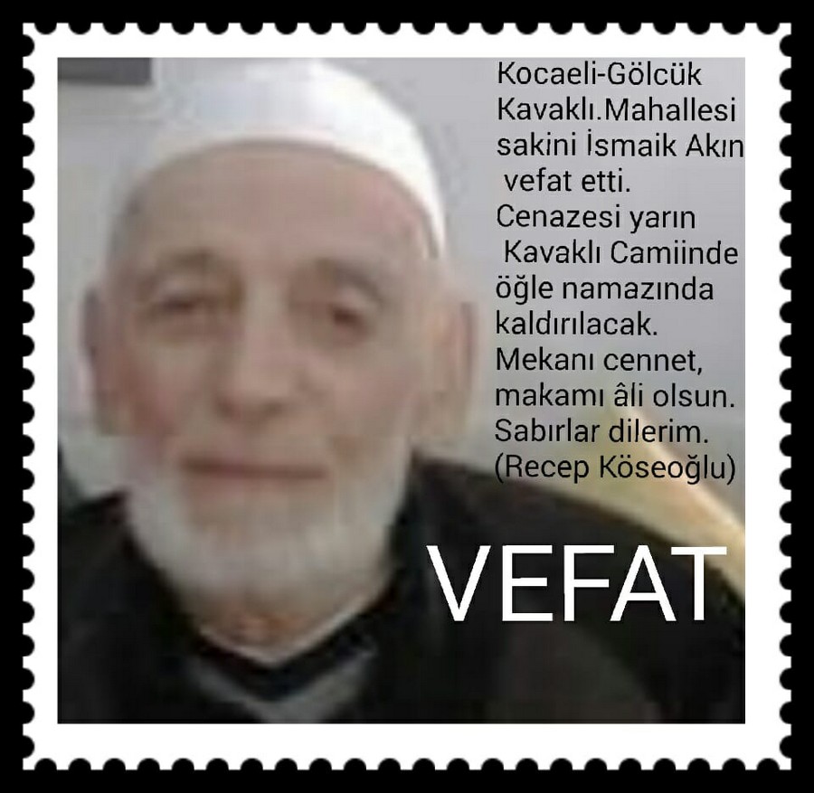 Akın ailesinin acı günü İSMAİL AKIN VEFAT ETTİ