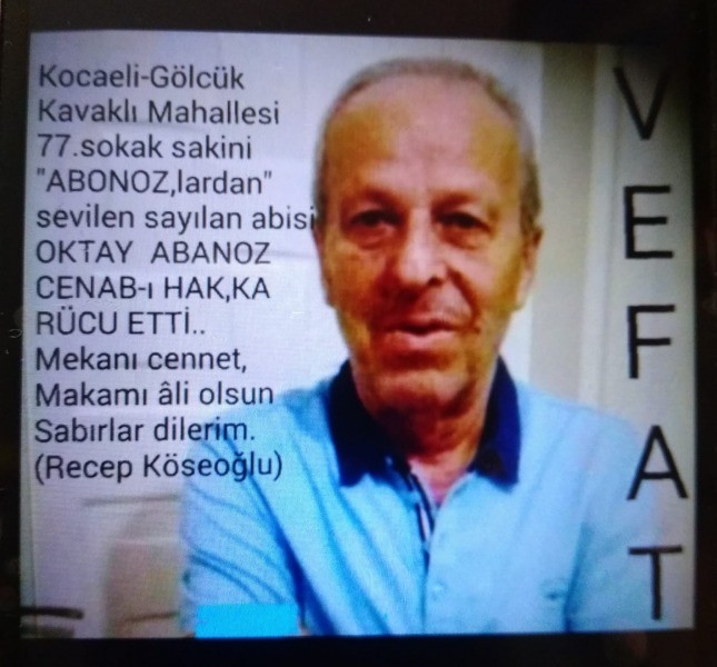 Gölcük’ün sevilen sayılan abisi OKTAY ABANOZ VEFAT ETTİ